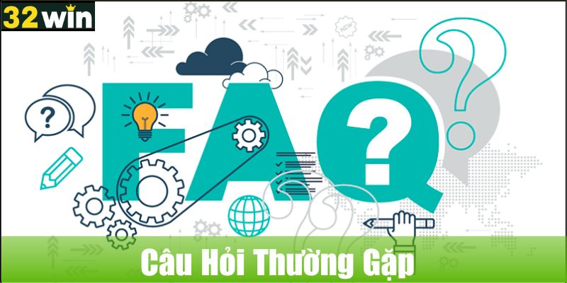 câu hỏi thường gặp 32win