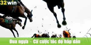 Đua ngựa – Cá cược tốc độ hấp dẫn tại 32WIN