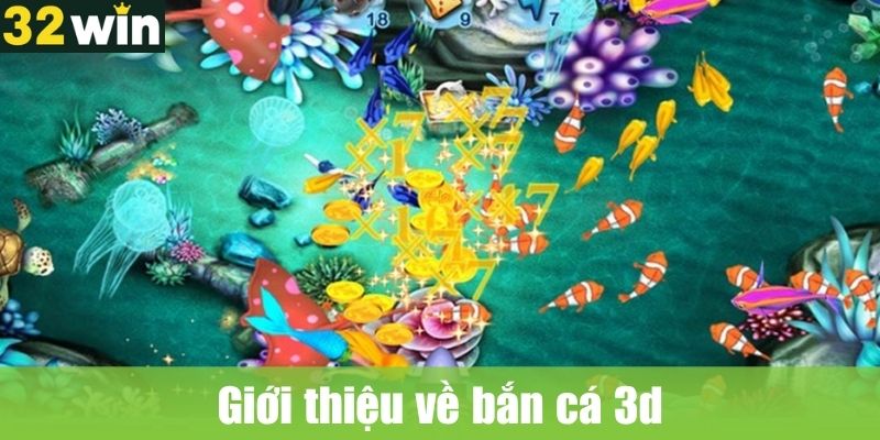 Giới thiệu về bắn cá 3d