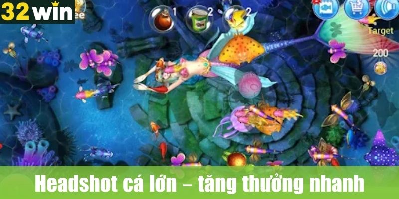 Headshot cá lớn – tăng thưởng nhanh