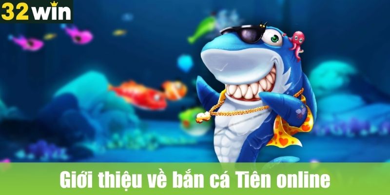 Giới thiệu về bắn cá Tiên online