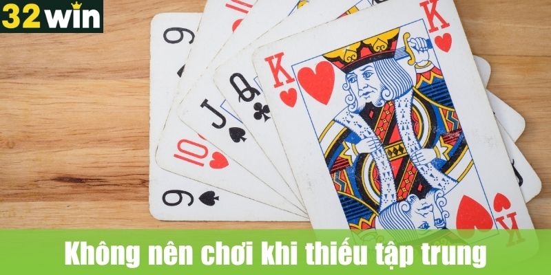 Không nên chơi khi thiếu tập trung