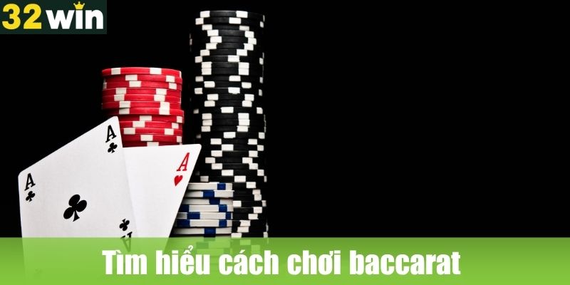 Tìm hiểu cách chơi baccarat đơn giản