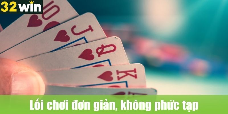 Lối chơi đơn giản, không phức tạp