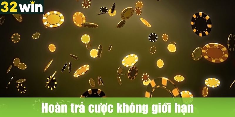 Hoàn trả cược không giới hạn