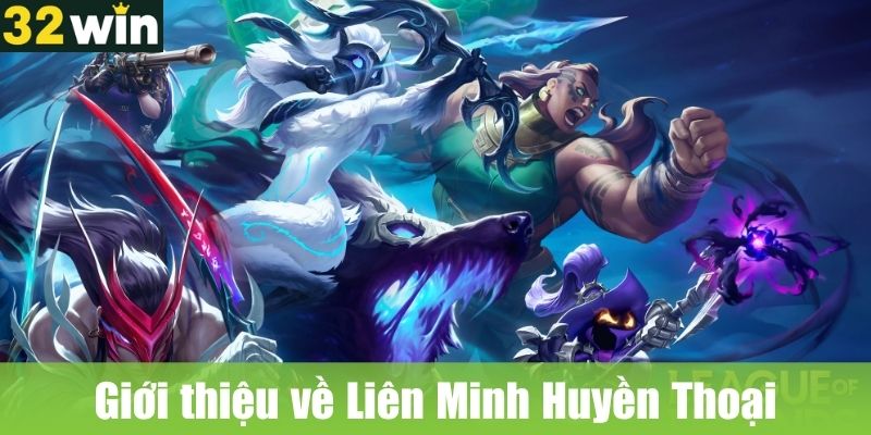 Giới thiệu về Liên Minh Huyền Thoại