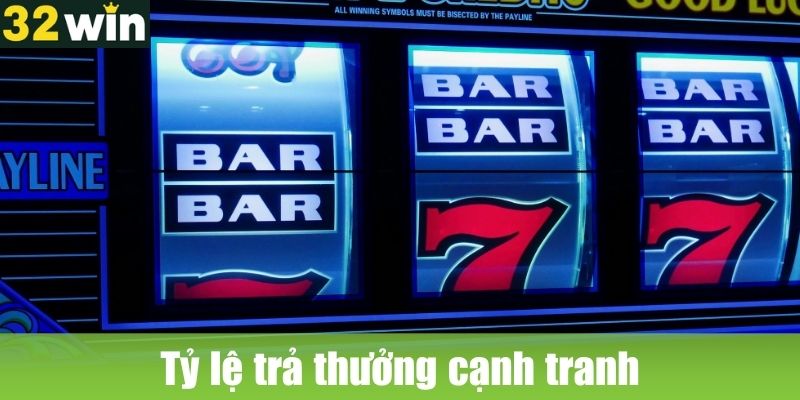 Tỷ lệ trả thưởng cạnh tranh