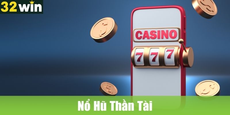 Nổ Hũ Thần Tài: Trải Nghiệm Quay Hũ 1 ăn 99 Trong 15 phút