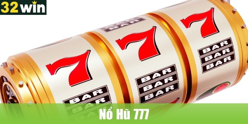 Nổ Hũ 777: Quay Nổ Hũ Càng Nhanh, Trúng Càng Lớn