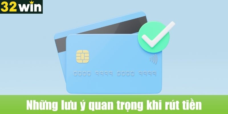 Những lưu ý quan trọng khi rút tiền