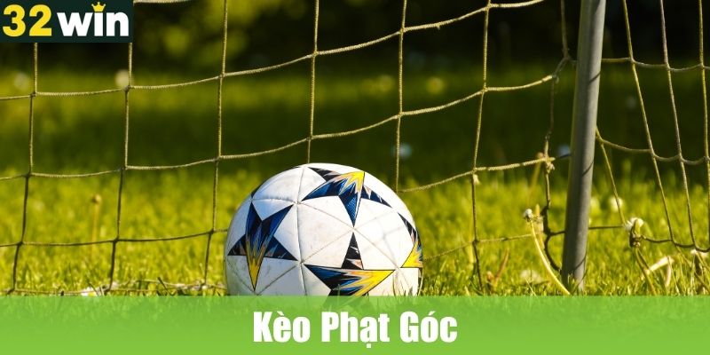 Kèo Phạt Góc: Cá Cược Điển Hình Trong Các Sảnh Cược 32WIN