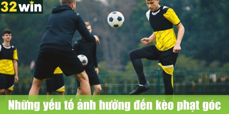 Những yếu tố ảnh hưởng đến kèo phạt góc