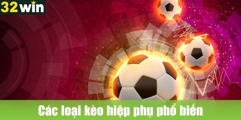 Các loại kèo hiệp phụ phổ biến