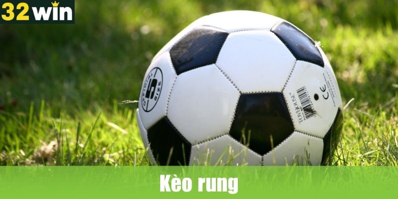Kèo rung là gì? Cách chơi kèo rung hiệu quả tại 32WIN
