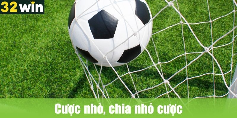 Cược nhỏ, chia nhỏ cược