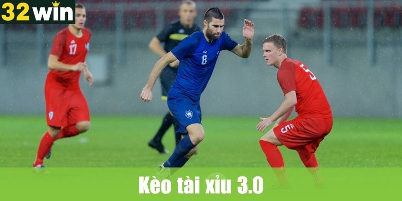 Kèo tài xỉu 3.0