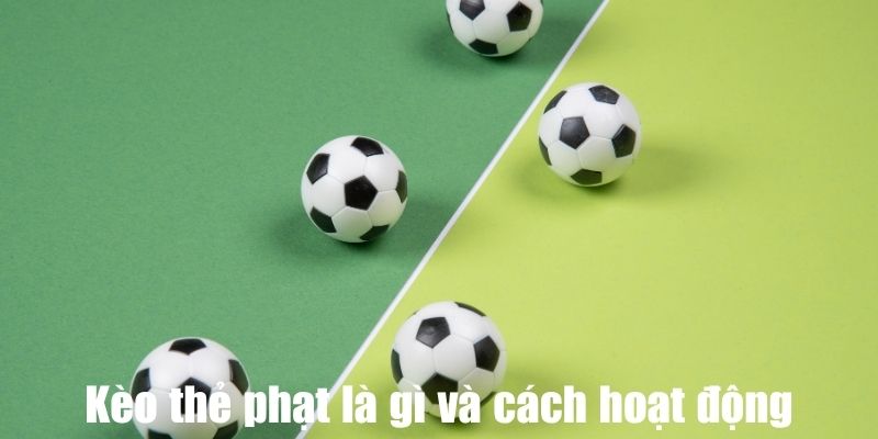 Kèo thẻ phạt là gì và cách hoạt động