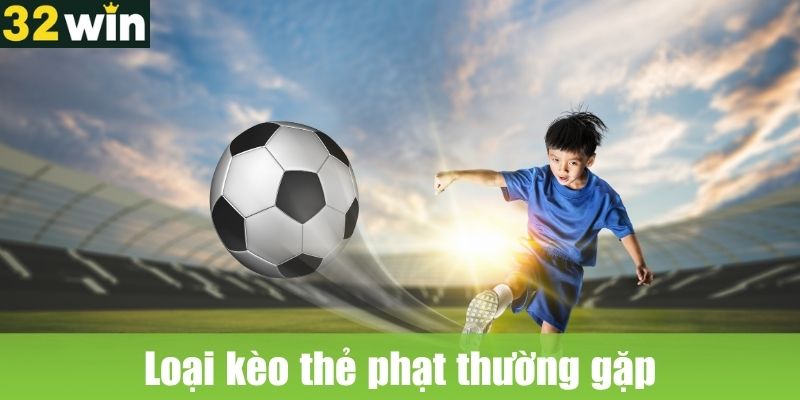 Loại kèo thẻ phạt thường gặp