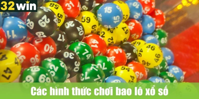 Các hình thức chơi bao lô xổ số phổ biến