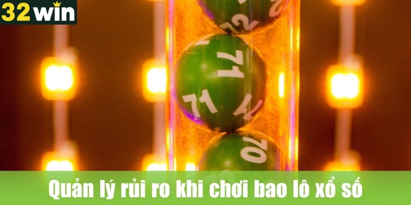 Quản lý rủi ro khi chơi bao lô xổ số