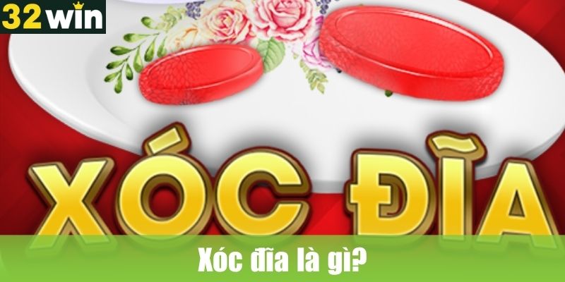 Xóc đĩa là gì? Nguồn gốc và cách chơi cơ bản