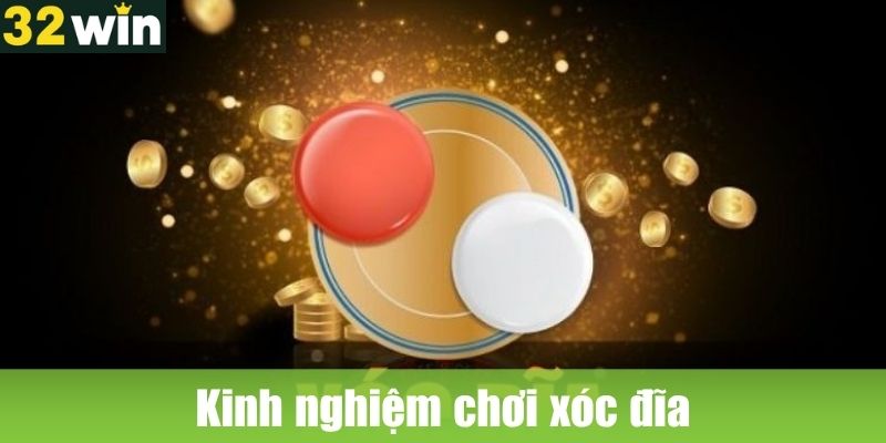Kinh nghiệm chơi xóc đĩa hiệu quả cho người mới